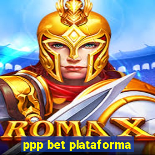 ppp bet plataforma